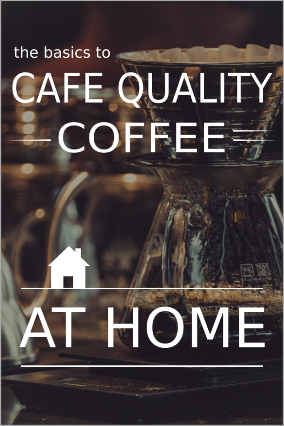 The Basics to Brewing Cafe Quality Coffee At Home Coffee Brew Guides